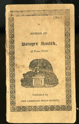 Item #021885 The Child's Remembrancer - A Memoir of Bowyer Smith a Pious Child. / Unstated