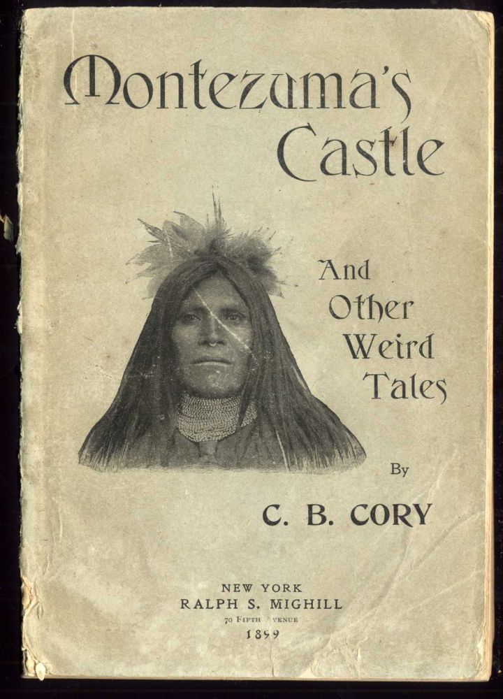 Item #023005 Montezuma's Castle and Other Weird Tales. C. b. Cory.