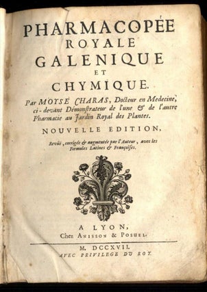 Pharmacopée Royale Galenique et Chymique. Nouvelle Edition