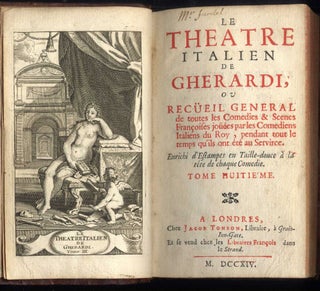 Le Theatre Italien de Gherardi, ou Recueil General de toutes les Comedies & Scenes Françoises jouées par les Comediens Italiens du Roy, pendant tout le temps qu'ils ont été au Service. Tome Huitieme