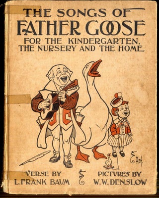 Item #042581 The Songs of Father Goose for the Kindergarten, the Nursery and the Home. Baum L. Frank