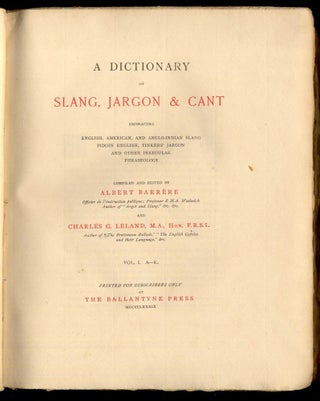 A Dictionary of Slang, Jargon & Cant Embracing English, American, and Anglo-Indian Slang, Pidgin English, Tinkers' Jargon and other Irregular Phraseology