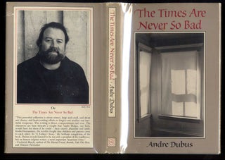 Item #043275 The Times are Never So Bad. Dubus Andre