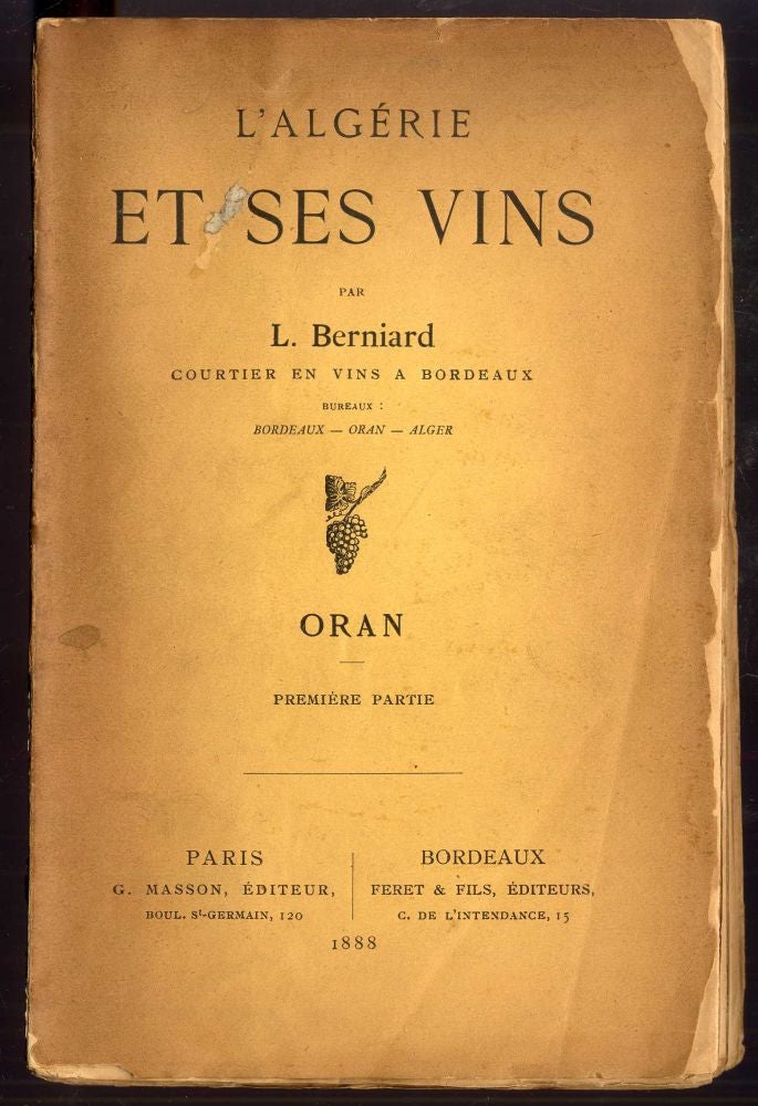 Item #043958 L'Algérie et Ses Vins: Oran, Premiere Partie. Berniard L.