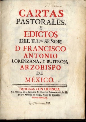 Cartas Pastorales Y Edictos Del Ill.mo Señor D. Francisco Antonio Lorenzana, y Buitron, Arzobispo de México