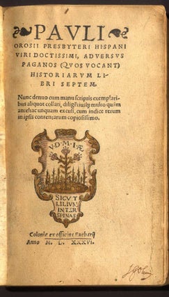 Pauli Orosii Presbyteri Hispani Viri Doctissimi, Adversus Paganos (Quos Vocant) Historiarum Libri Septum