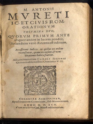 Orationum Volumina Duo. Quorum Primium Ante aliquot annos in lucem prodijt, Secundum vero Recens est editum. Adiunximus etiam Caroli Sigoni Oratoris disertissimi Orationes VII.