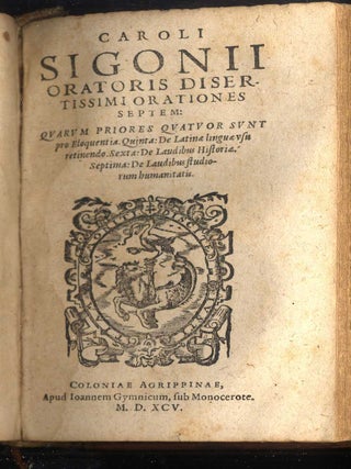 Orationum Volumina Duo. Quorum Primium Ante aliquot annos in lucem prodijt, Secundum vero Recens est editum. Adiunximus etiam Caroli Sigoni Oratoris disertissimi Orationes VII.