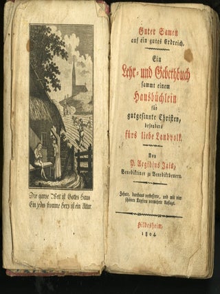 Guter Samen auf ein gutes Erdreich. Ein Lehr- und Gebethbuch sammt einem Haus- und Krankenbüchlein für gut gesinnte Christen, besonders fürs liebe Landvolk