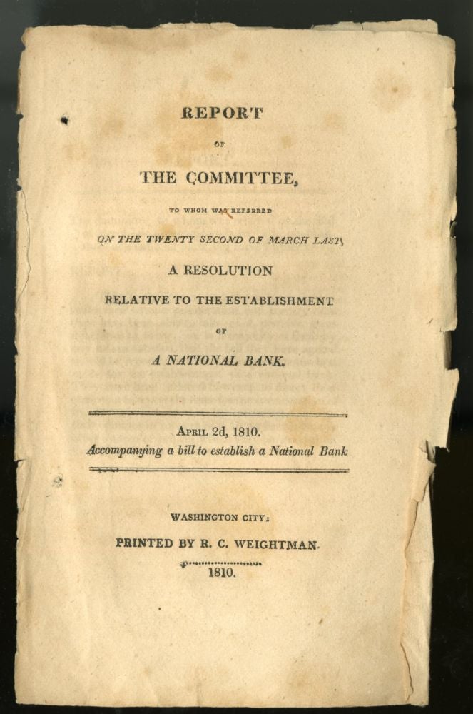 Item #044552 Report of the Committee, To Which was Referred on the Twenty Second of March Last, A Resolution Relative to the Establishment of a National Bank. anon.