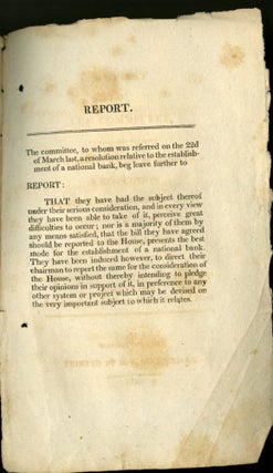 Report of the Committee, To Which was Referred on the Twenty Second of March Last, A Resolution Relative to the Establishment of a National Bank
