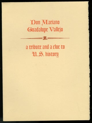 Item #044613 Don Mariano Guadalupe Vallejo: A Tribute and a Clue to U.S. History - Keepsake...
