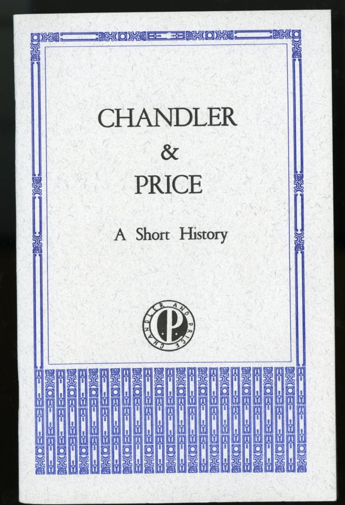 Item #044626 Chandler & Price, A Short History - Keepsake presentation at a Roxburghe and Zamorano Club Meeting. anon.