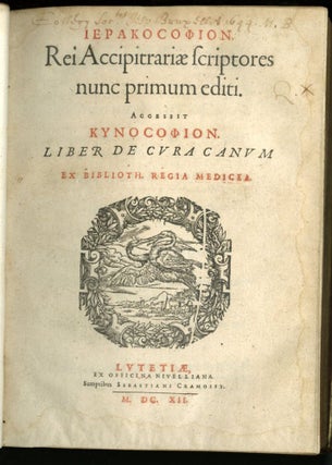 [Hierakosophion] Rei accipitrariae scriptores nunc primum editi. Accessit [Kynosophion] Liber de cura canum