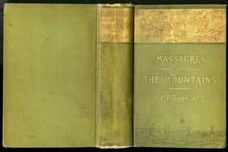 Item #045060 Massacres of the Mountains: A History of the Indian Wars of the Far West. Dunn J. P