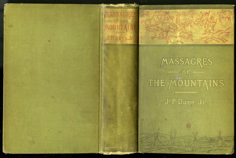 Item #045060 Massacres of the Mountains: A History of the Indian Wars of the Far West. Dunn J. P.