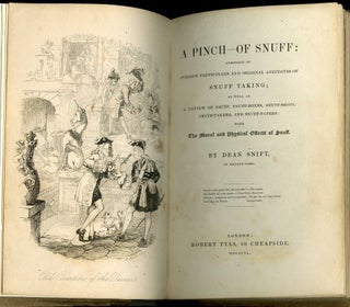 A Pinch of Snuff: composed of Curious Particulars and Original Anecdotes of Snuff Taking: as well as a Review of Snuff, Snuff-Boxes, Snuff-Shops, Snuff-Takers, and Snuff-Papers; with the Moral and Physical Effects of Snuff