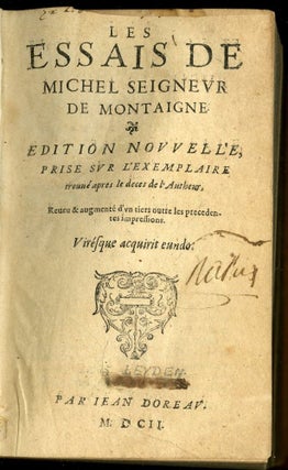 Les Essais de Michel Seigneur de Montaigne. Edition Nouvelle, Prise Sur L'Exemplaire Trouvé Apres le Deces de L'Autheur