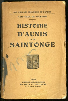 Item #045165 Histoire D'Aunis et de Saintonge. Vaux de Foletier F. de