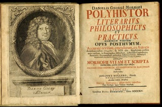 Danielis Georgi Morhofi Polyhistor Literarius Philosophicus et Practicus. Maximam Partem Opus Posthumum