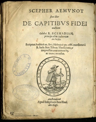 Scepher Aemunot sive liber De Capitibus Fidei auctore Celebri R. Schehadiah; principe olim Judaeorum in Persia