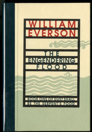 Item #045272 Engendering Flood: Book One of Dust Shall Be the Serpent's Food. Everson William