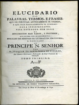 Elucidario das palavras, termos, e frases, que em Portugal antiguamente se usárão