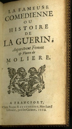 La Fameuse Comedienne ou Histoire de La Guerin, Auparavant Femme & Veuve de Moliere