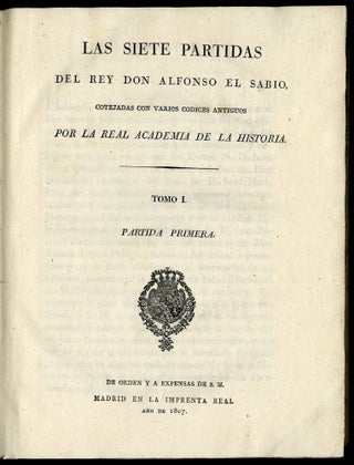 Las Siete partidas del Rey Don Alfonso el Sabio Cotejadas con Varios Codices Antiguos por la Real Academia de la Historia