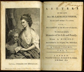 Letters of the Late Rev. Laurence Sterne, To his most intimate Friends. With a Fragment in the Manner of Rabelais. To Which are Prefix'd Memoirs of his Life and Family. Written by Himself. And Published by his Daughter, Mrs. Medalle