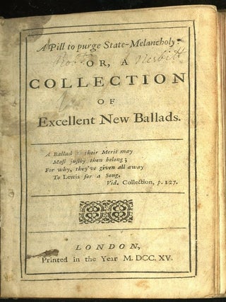A Pill to Purge State-Melancholy. Or A Collection of Excellent New Ballads