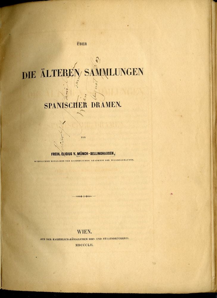 Item #045430 Über die älteren Sammlungen spanischer Dramen., Eligius Freih MÜNCH-BELLINGHAUSEN.