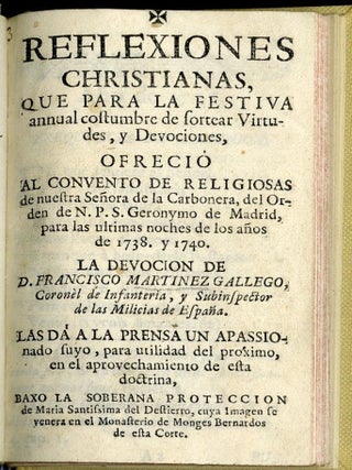 Reflexiones Christianas que para la Festiva Annual Costumbre de Sortear Virtudes y Devociones Ofreció al Convento de Religiosas de Nuesta Señora de la Carbonera del orden de N.P.S. Geronymo de Madrid para las ultimas noches de los años de 1738 y 1740
