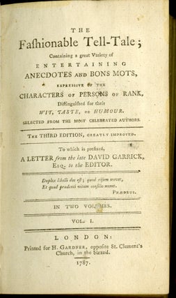 The Fashionable Tell-Tale; Containing a Great Variety of Entertaining Anecdotes and Bons Mots, Expressive of the Characters of Persons of Rank, Distinguished for their Wit, Taste, or Humour