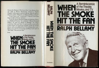 Item #045923 When the Smoke Hits the Fan: A Reminiscence of the Theater, Movies, and T.V. Bellamy...