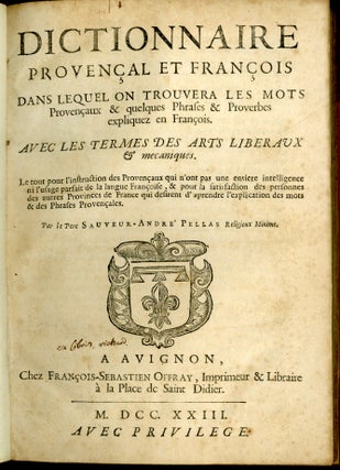 Dictionnaire Provençal et François Dans Lequel on Trouvera les Mots Provençaux & Quelques Phrases & Proverbes Expliquez en François