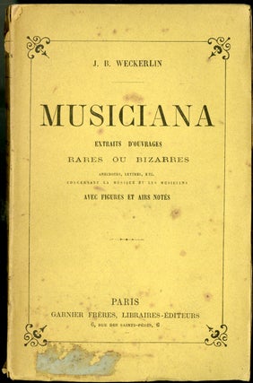 Item #046021 Musiciana, Extraits D'Ouvrages Rares ou Bizarres. Weckerlin J. B