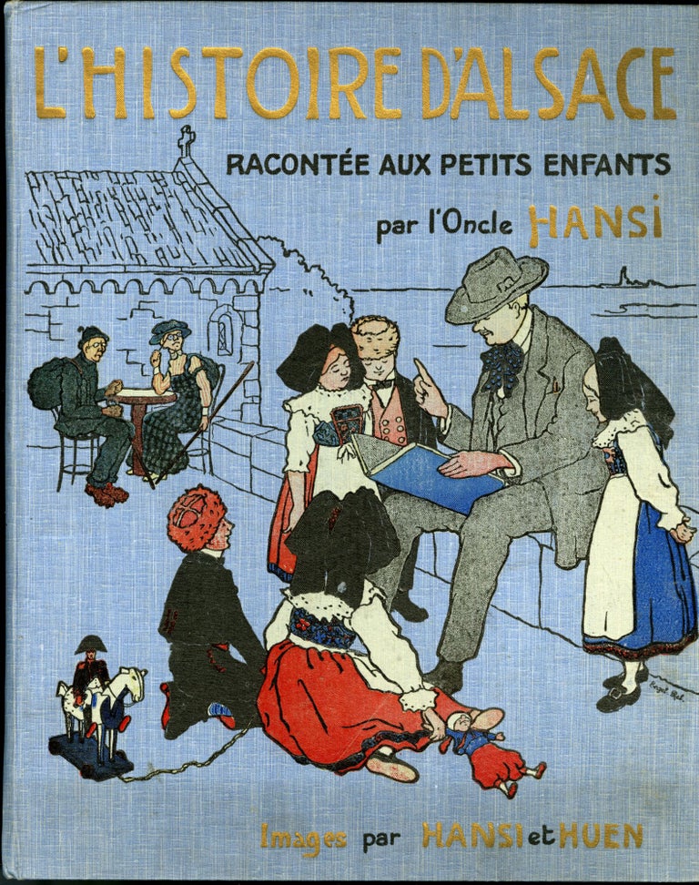 Item #046186 L'Histoire D'Alsace Racontée aux Petites Enfants d'Alsace et de France. L'Oncle Hansi.