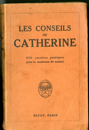 Item #046225 Les Conseils de Catherine: 920 recettes pratiques pour la maitresse de maison. anon