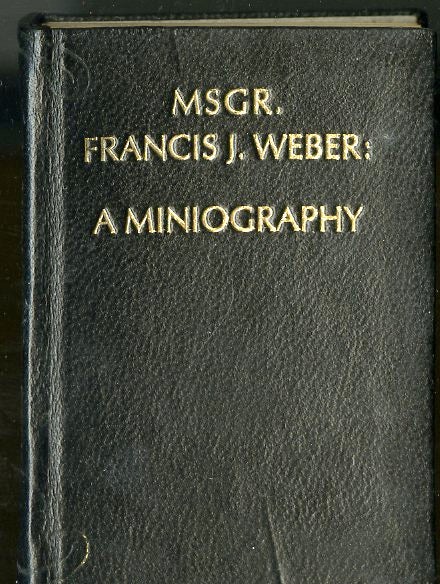 Item #046335 Msgr. Francis J. Weber: A Miniography. Hanson Robert F. Orr.