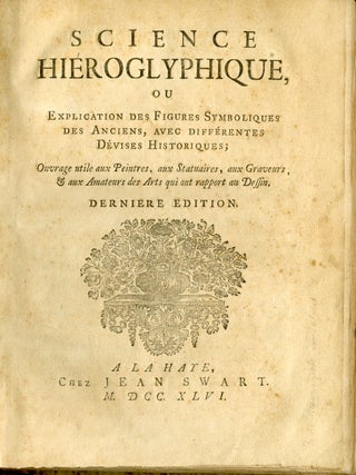 Science Hiéroglyphique ou explication des figures symboliques des anciens, avec differentes devises historiques