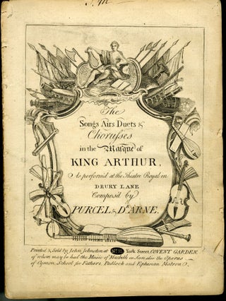 Item #046371 The Songs Airs Duets & Choruses in the Masque of King Arthur, as Performed at the...