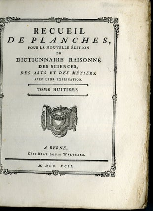 Recueil de planches, pour la nouvelle édition du Dictionnaire raisonné des sciences, des arts et des métiers. Tome Huitieme