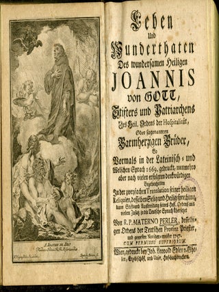 Leben und Wunderthaten des wundersamen Heiligen Ioannis von Gott, Stifters und Patriarchens des Heil. Ordens der Hospitalität, oder sogenannten Barmherzigen Brüder
