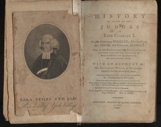 A History of Three of the Judges of King Charles I: Major General Whalley, Major-General Goffe and Colonel Dixwell: Who, at the Restoration of 1660, Fled to America; and were secreted and concealed, in Massachusetts and Connecticut, for near thirty years