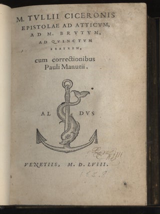 Epistolae ad Atticum, ad M. Brutum, ad Quinctum fratrem, cum correctionibus Pauli Manutii
