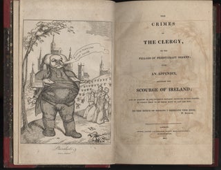 The Crimes of the Clergy, or the Pillars of Priest-Craft Shaken: with an appendix entitled The Scourge of Ireland