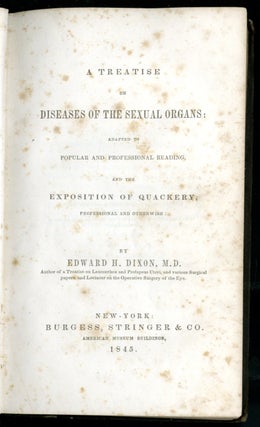 A Treatise on Diseases of the Sexual Organs: Adapted to Popular and Professional Reading and the Exposition of Quackery, Professional and Otherwise