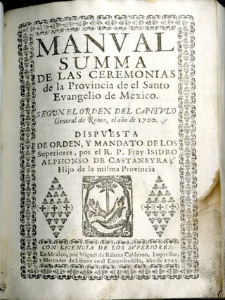 Manual Summa de las Ceremonias de la Provincia de el Santo Evangelio de Mexico Segun el Orden del Capitulo General de Roma, el año de 1700