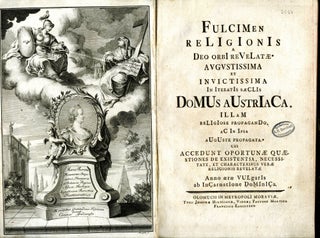 Fulcimen Religionis a Deo Orbi Revelatae Augistissima et Invictissima in Iteratic Saeclis Domis Austriaca...